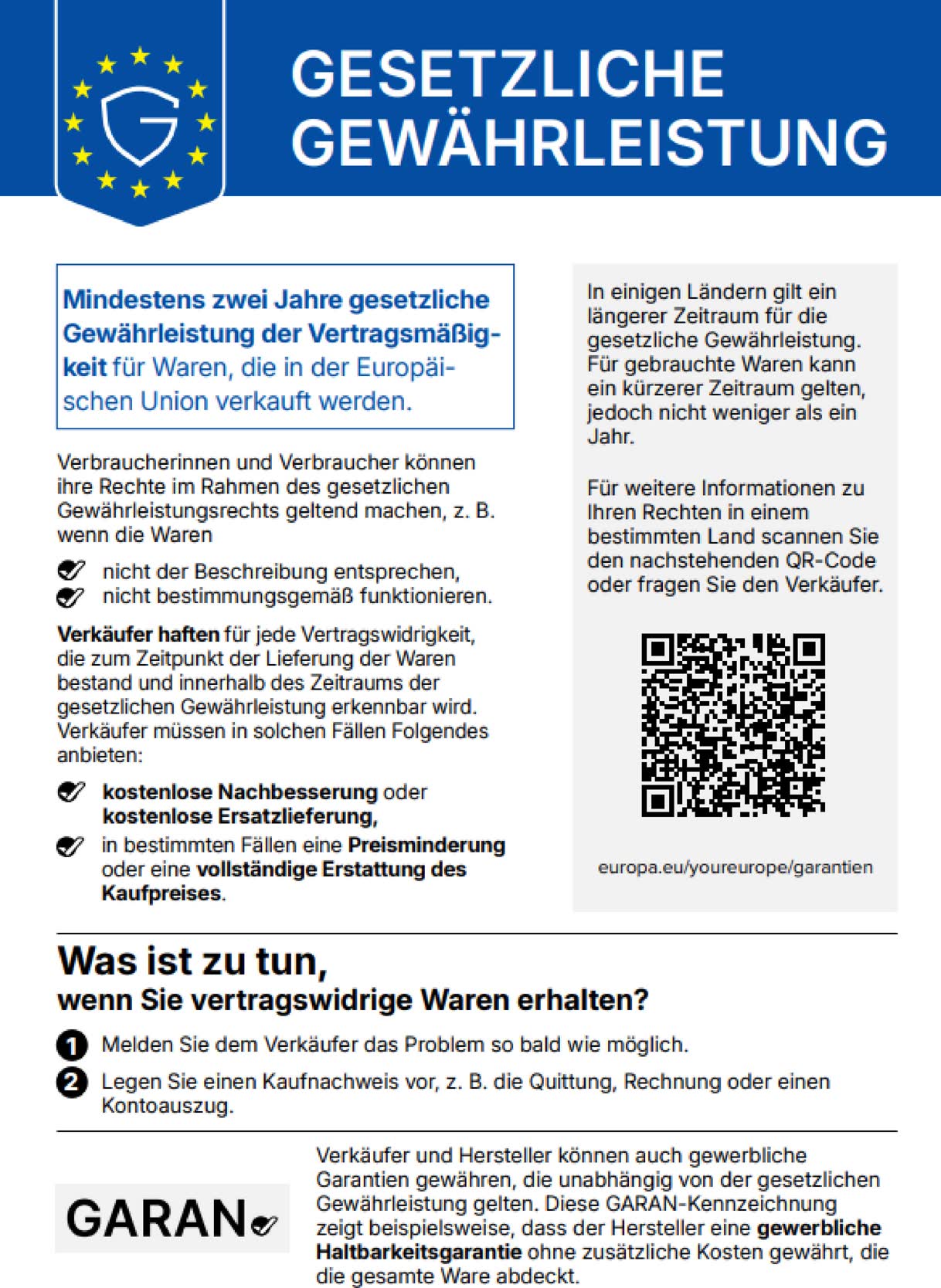 Harmonisierte Mitteilung über die gesetzliche Gewährleistung: Mindestens zwei Jahre gesetzliche Gewährleistung der Vertragsmäßigkeit für Waren, die in der Europäischen Union verkauft werden. Verkäufer müssen bei Vertragswidrigkeit kostenlose Nachbesserung oder Ersatzlieferung anbieten, in bestimmten Fällen Preisminderung oder vollständige Erstattung. Weitere Informationen unter europa.eu/youreurope/garantien